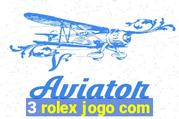 3 rolex jogo com